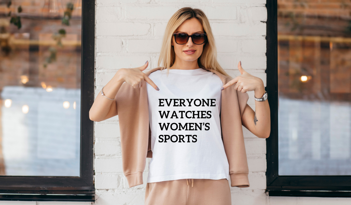 Everyone Watches Women’s Sports