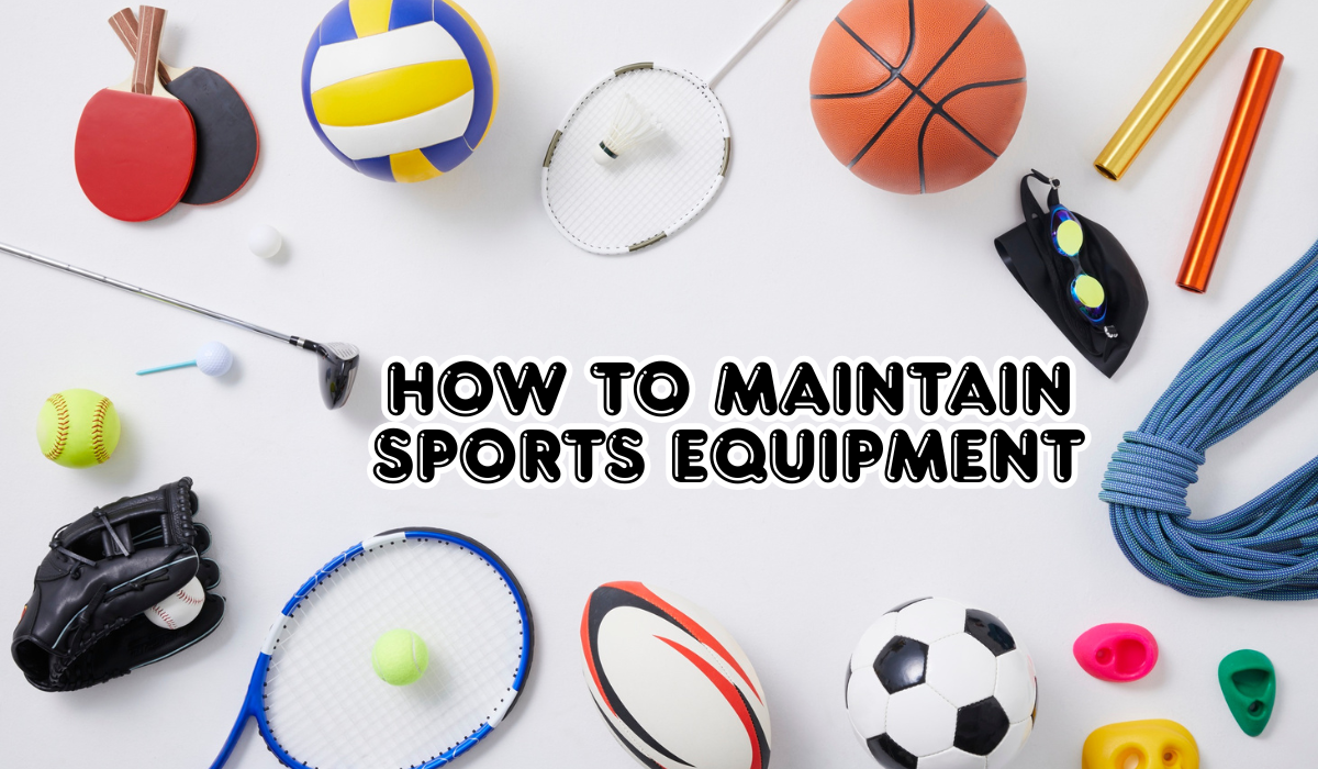 How to Maintain Sports Equipment