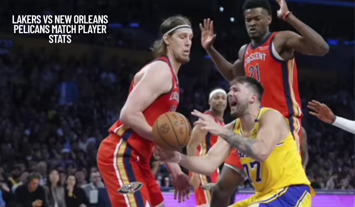 Lakers VS New Orleans Pelicans Match Player Stats